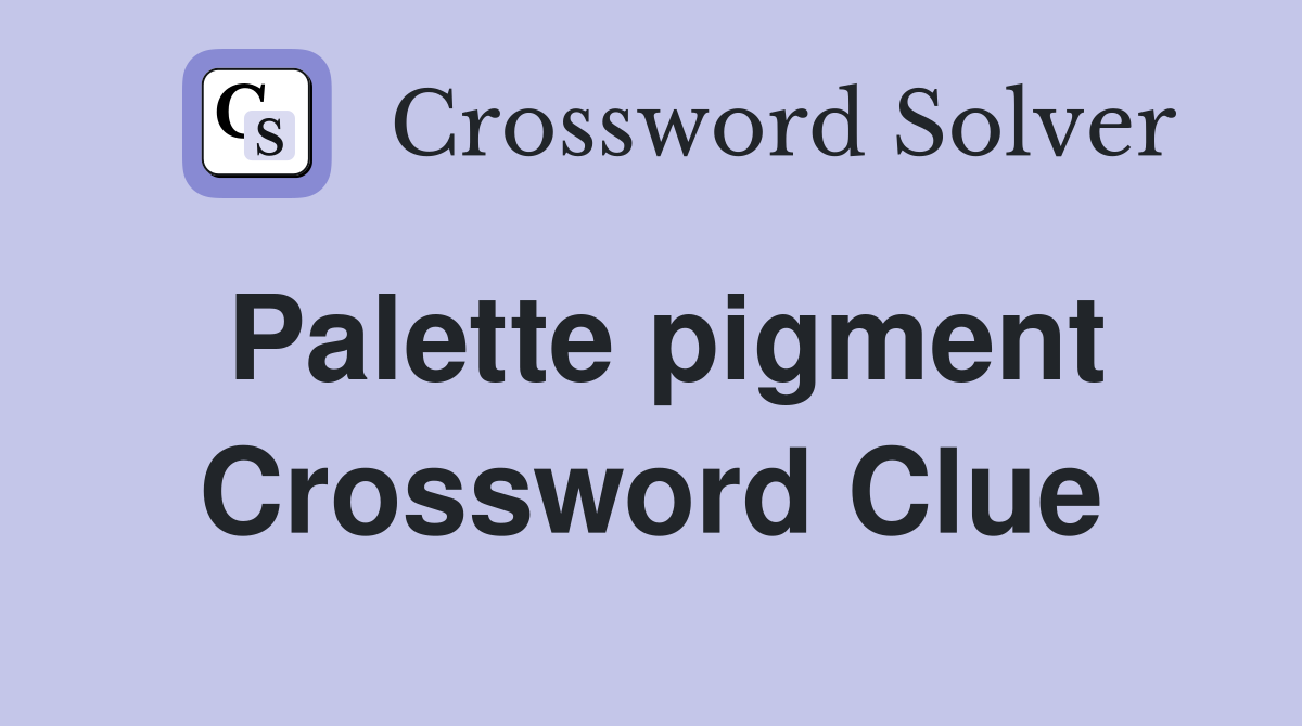 Palette pigment Crossword Clue