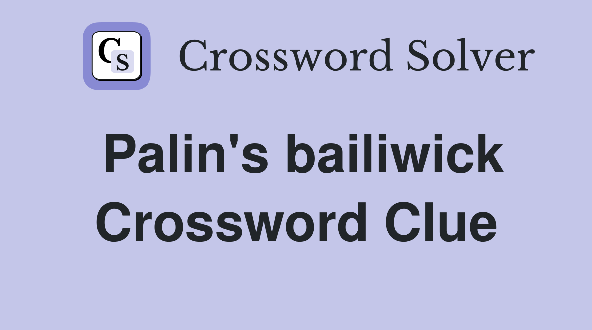 Palin's bailiwick Crossword Clue