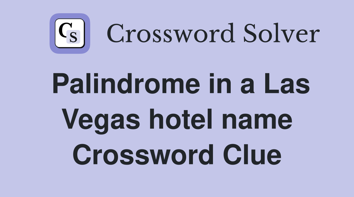 Palindrome in a Las Vegas hotel name Crossword Clue