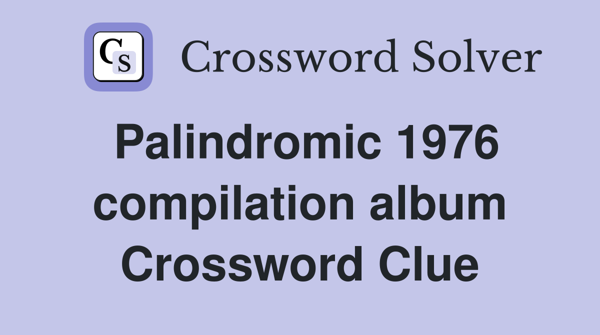 Palindromic 1976 compilation album Crossword Clue