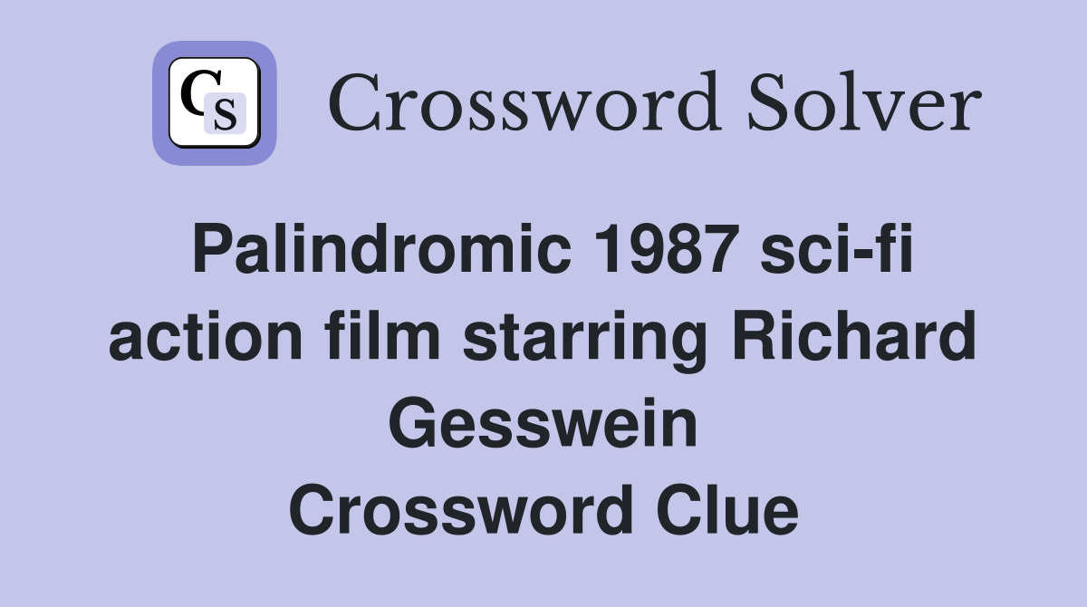 Palindromic 1987 sci-fi action film starring Richard Gesswein Crossword Clue