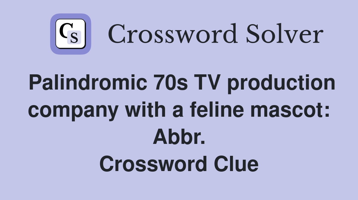 Palindromic 70s TV production company with a feline mascot: Abbr. Crossword Clue