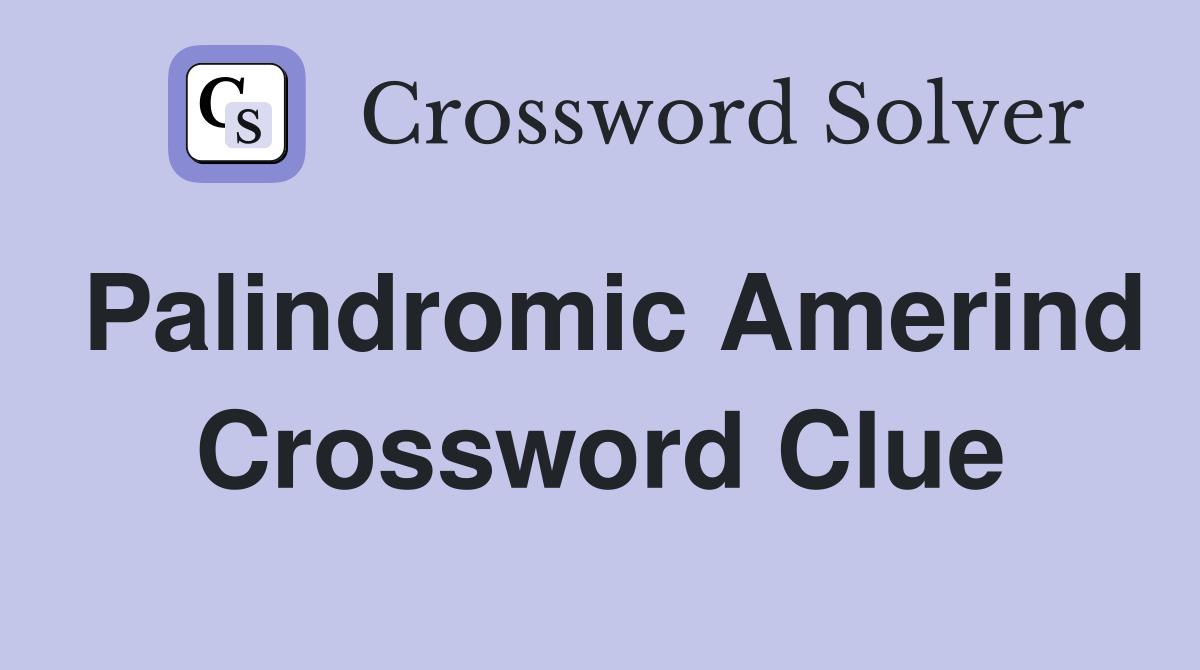 Palindromic Amerind Crossword Clue