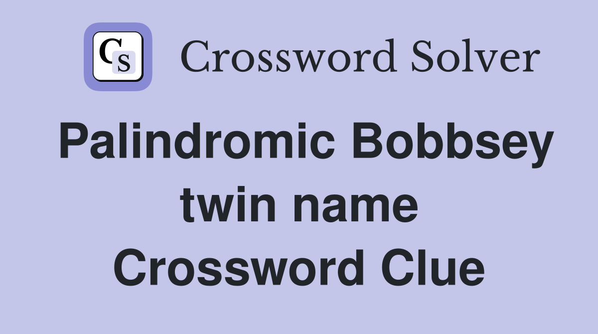 Palindromic Bobbsey twin name Crossword Clue