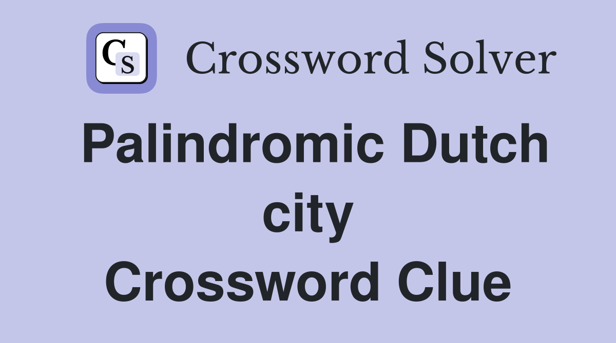Palindromic Dutch city Crossword Clue