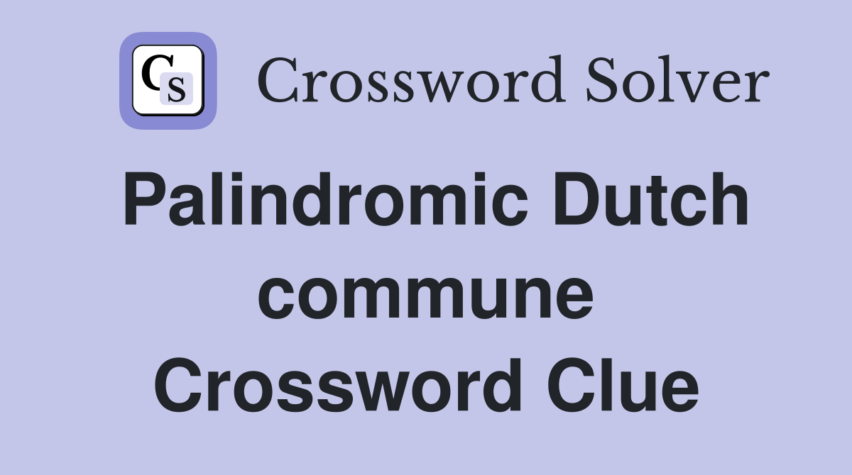 Palindromic Dutch commune Crossword Clue