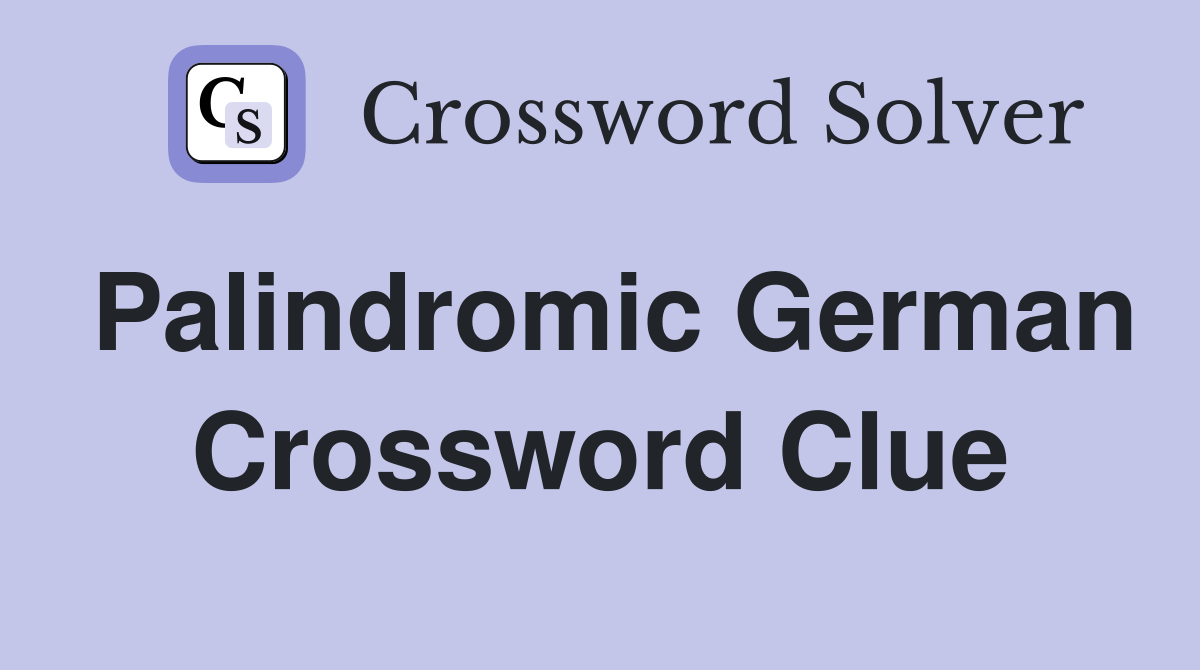Palindromic German Crossword Clue