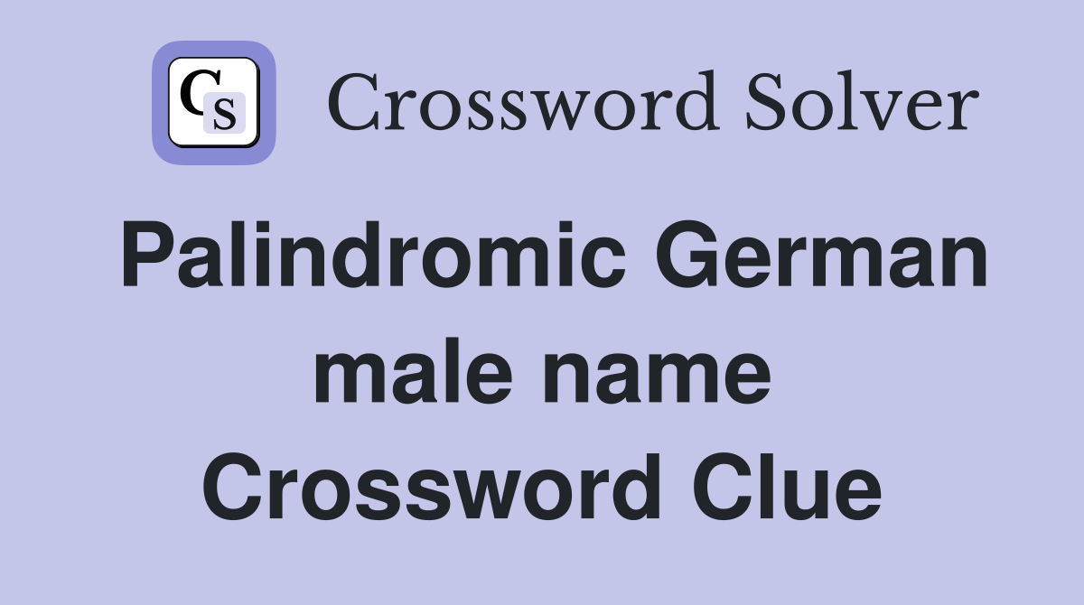 Palindromic German male name Crossword Clue