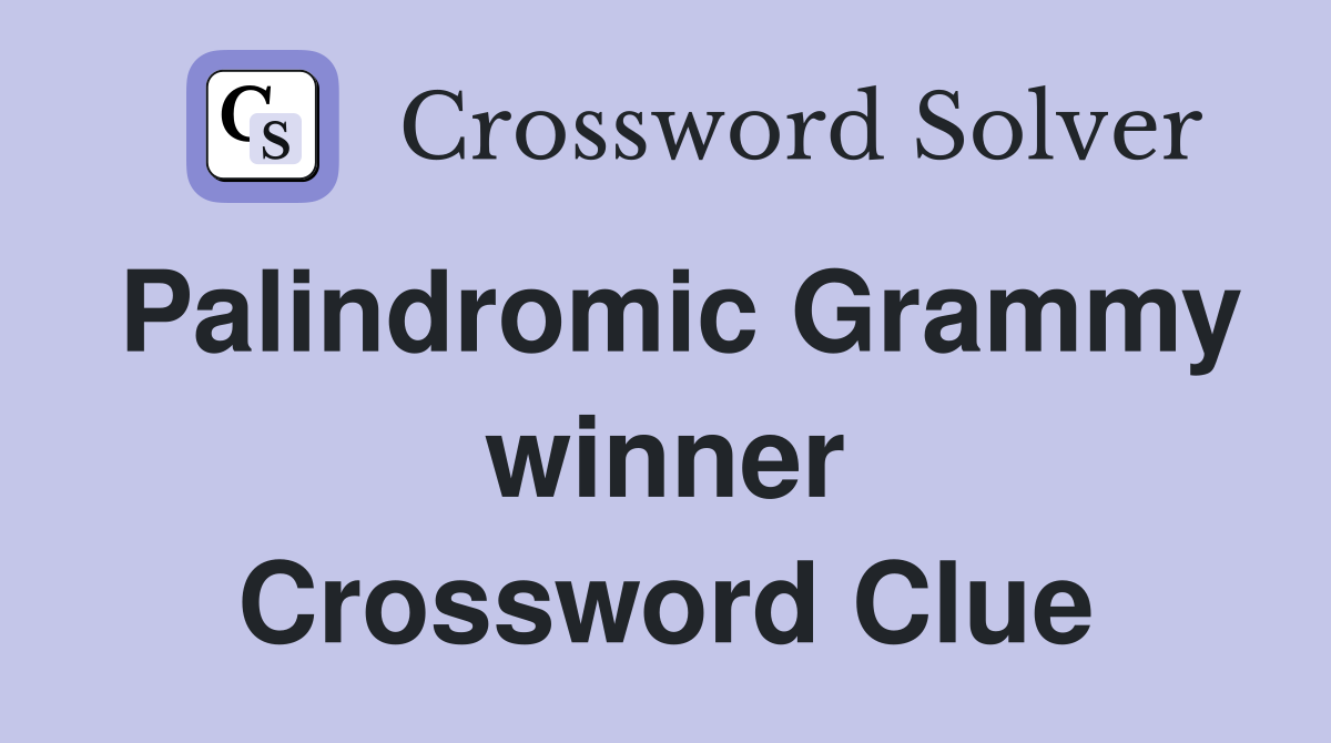 Palindromic Grammy winner Crossword Clue