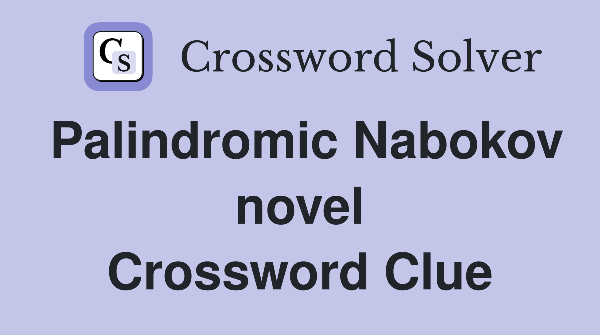 Palindromic Nabokov novel Crossword Clue