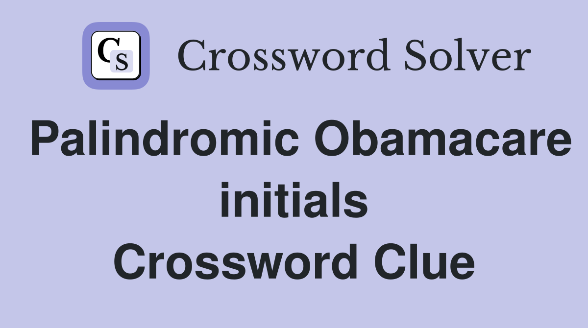 Palindromic Obamacare initials Crossword Clue