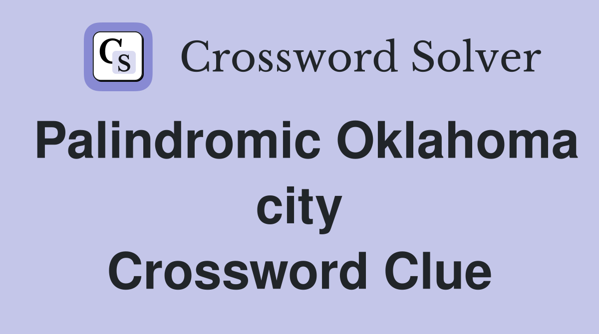 Palindromic Oklahoma city Crossword Clue