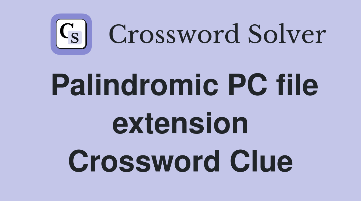Palindromic PC file extension Crossword Clue