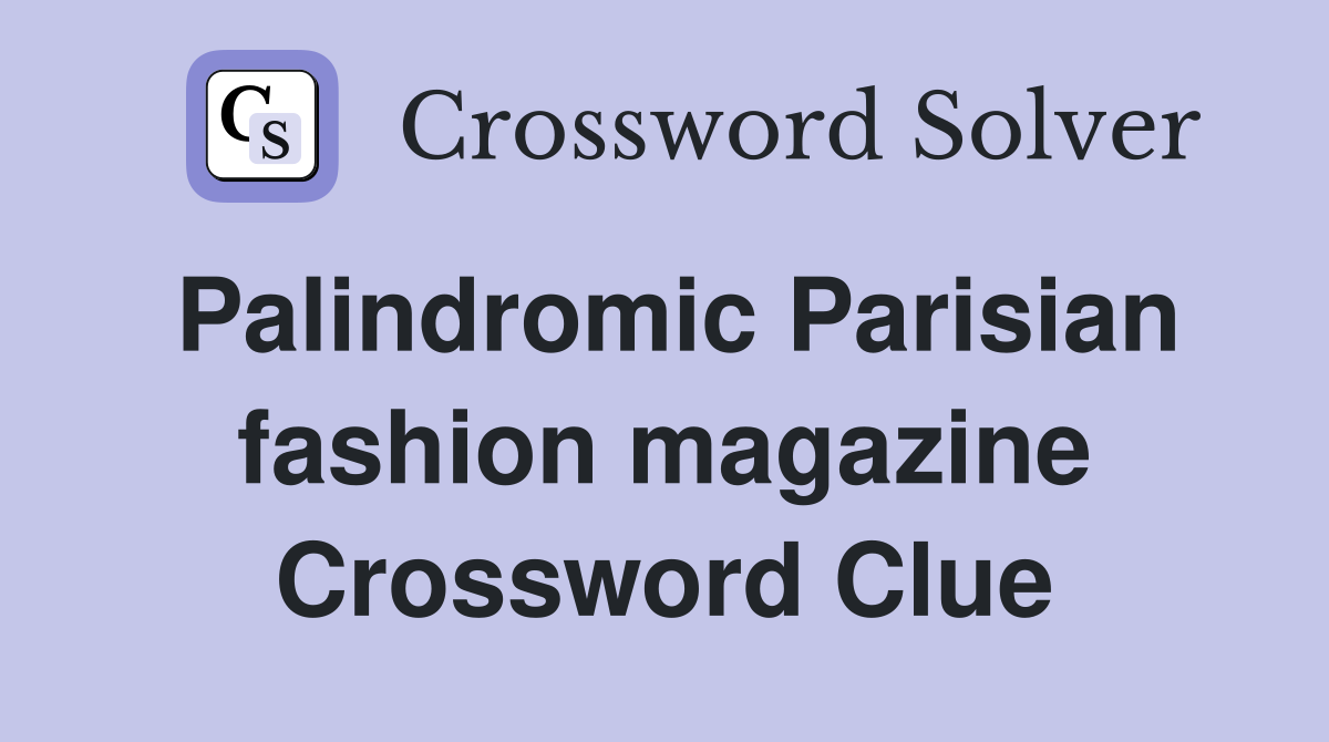 Palindromic Parisian fashion magazine Crossword Clue
