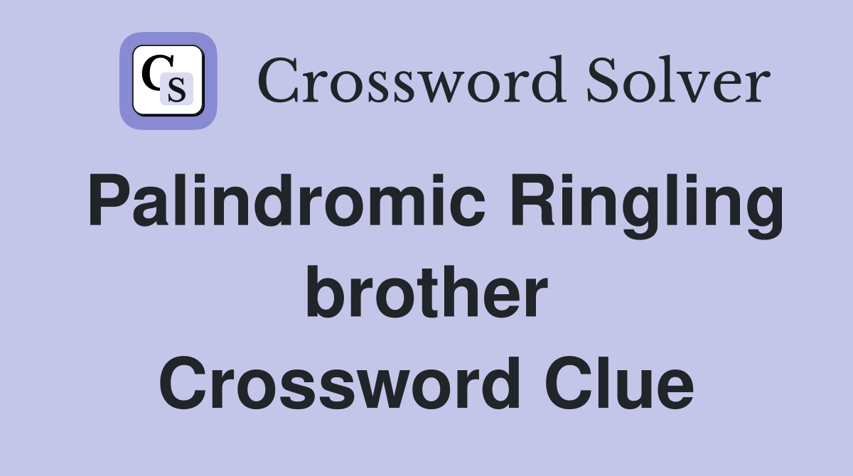 Palindromic Ringling brother Crossword Clue