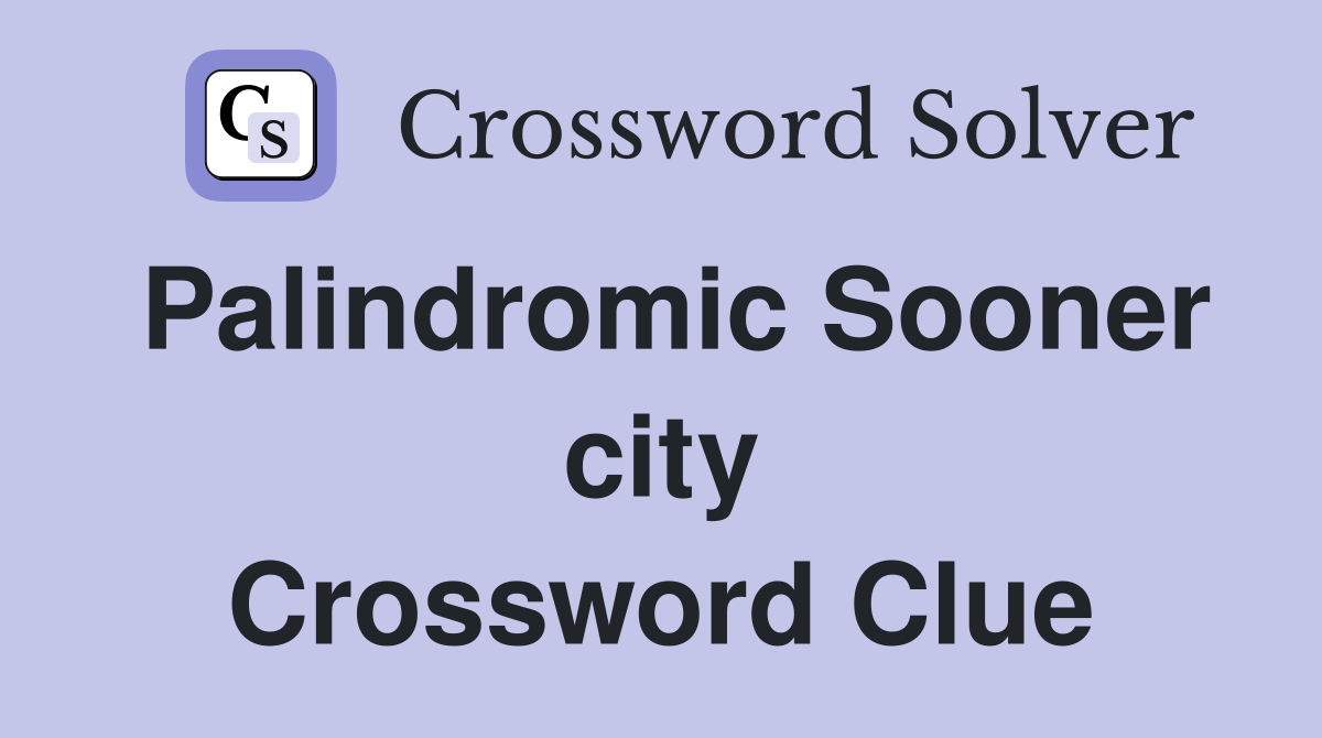 Palindromic Sooner city Crossword Clue
