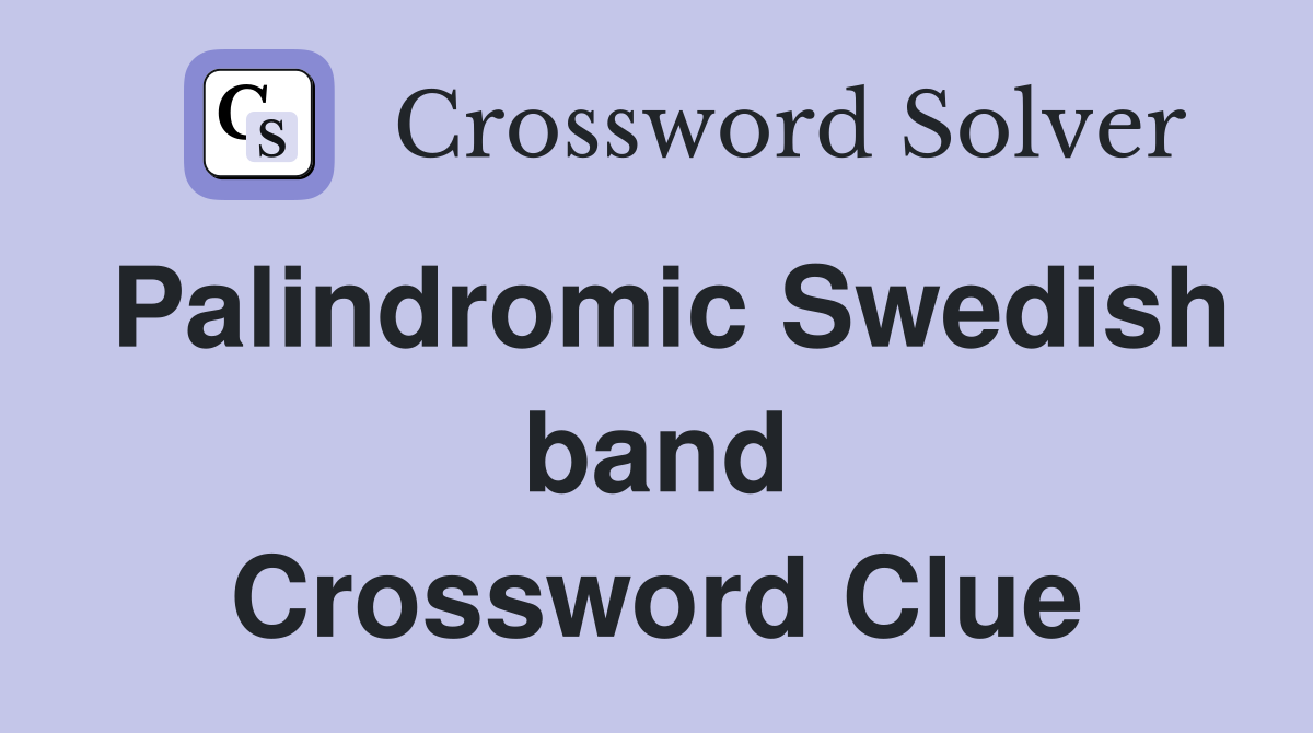 Palindromic Swedish band Crossword Clue