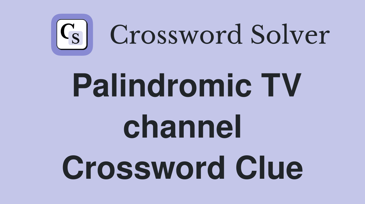 Palindromic TV channel Crossword Clue