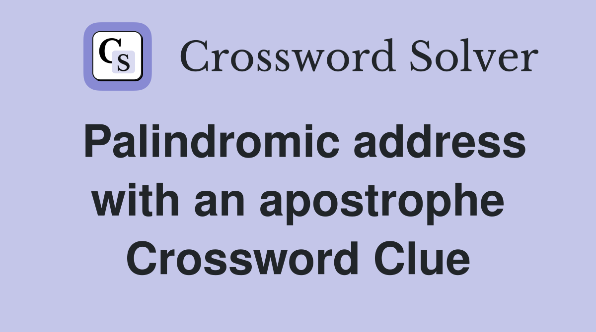 Palindromic address with an apostrophe Crossword Clue