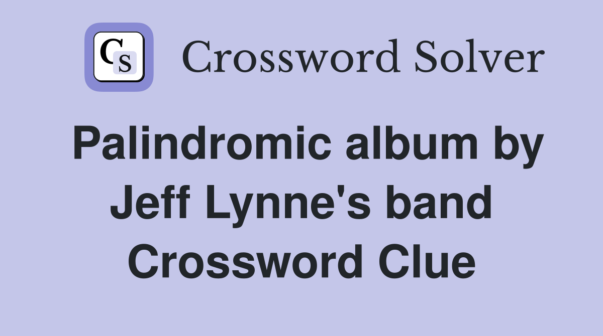 Palindromic album by Jeff Lynne's band Crossword Clue
