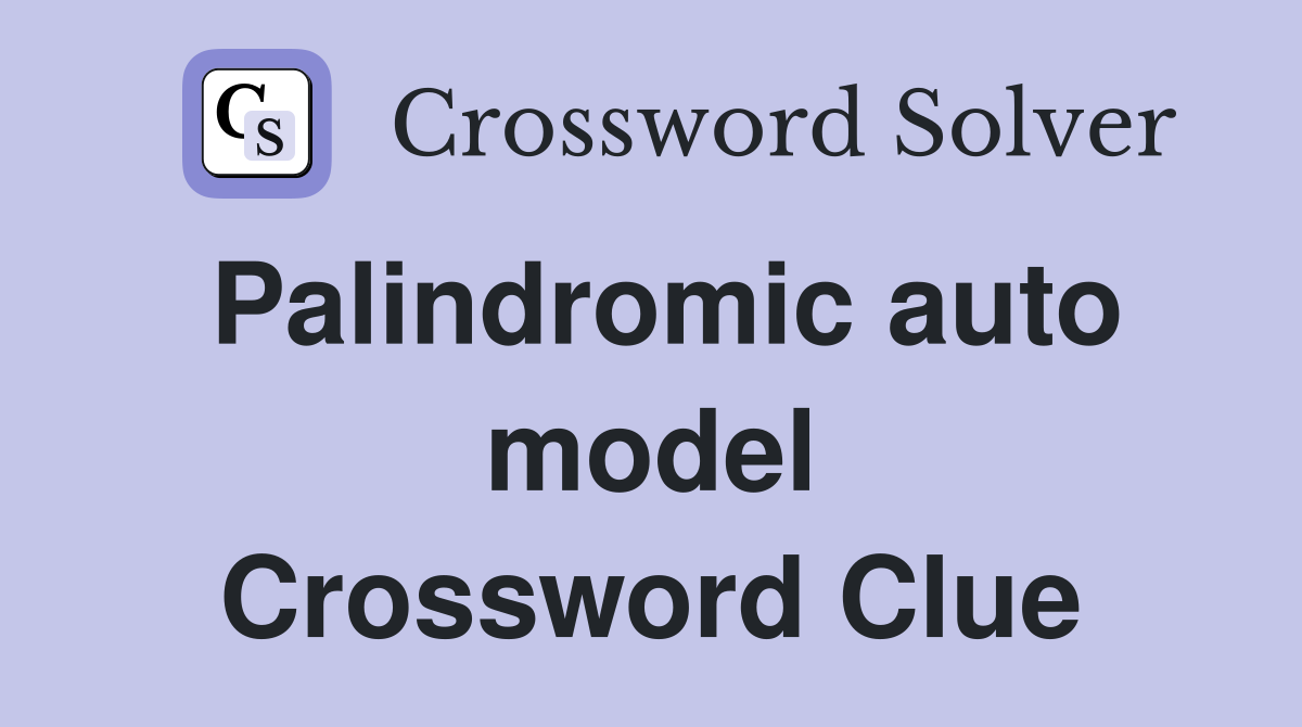 Palindromic auto model Crossword Clue