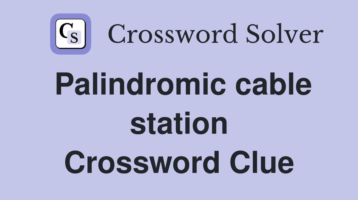 Palindromic cable station Crossword Clue