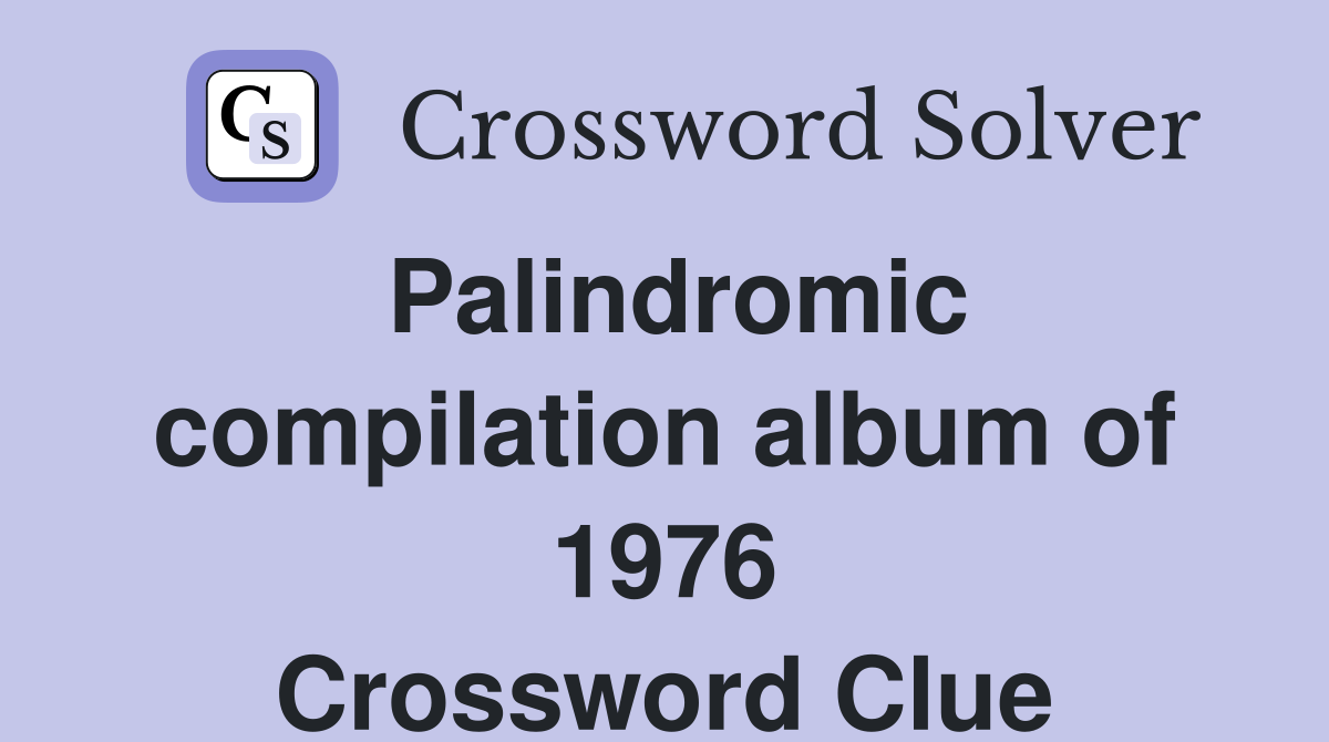 Palindromic compilation album of 1976 Crossword Clue
