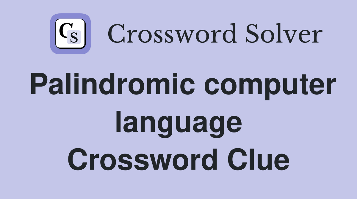 Palindromic computer language Crossword Clue