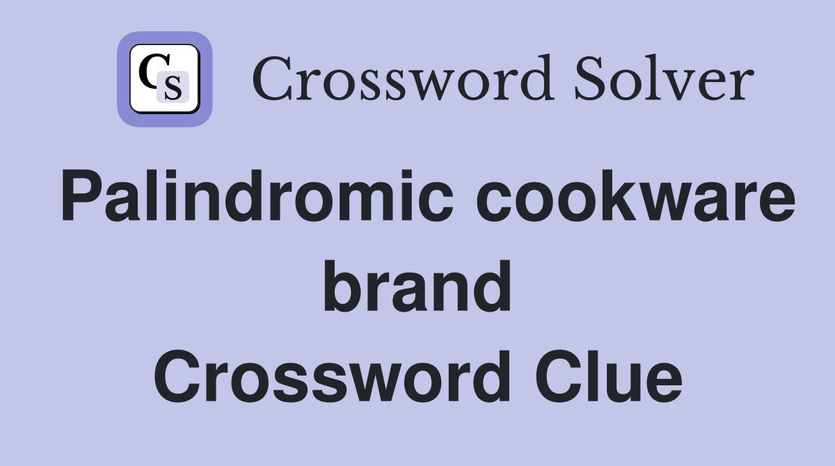 Palindromic cookware brand Crossword Clue