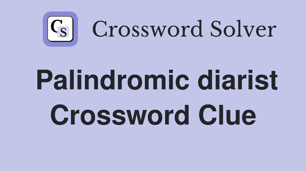 Palindromic diarist Crossword Clue