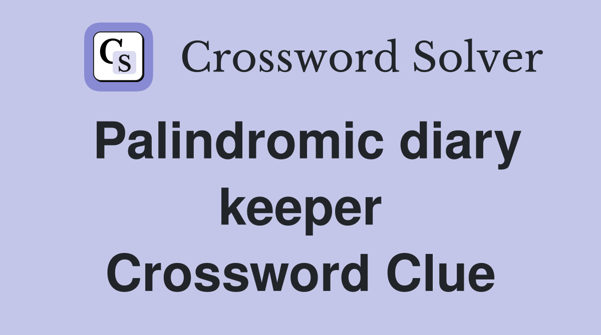 Palindromic diary keeper Crossword Clue