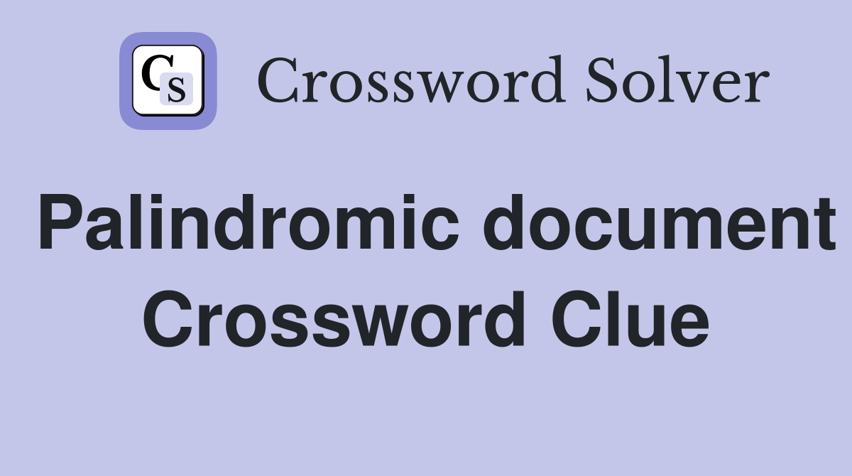 Palindromic document Crossword Clue