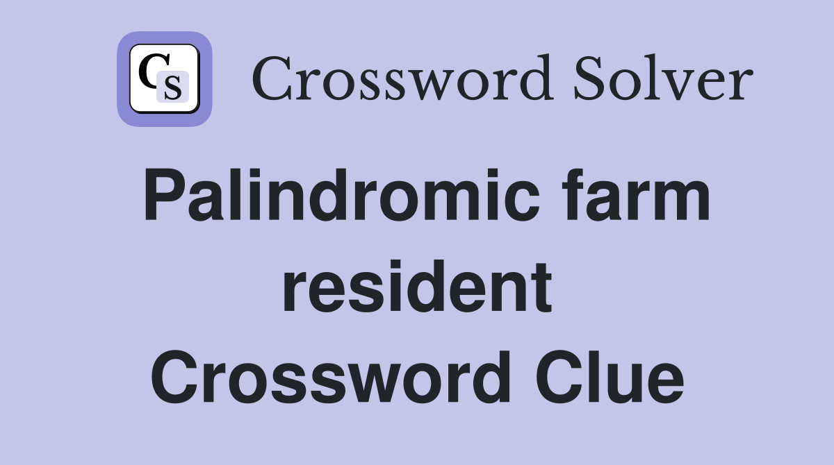 Palindromic farm resident Crossword Clue