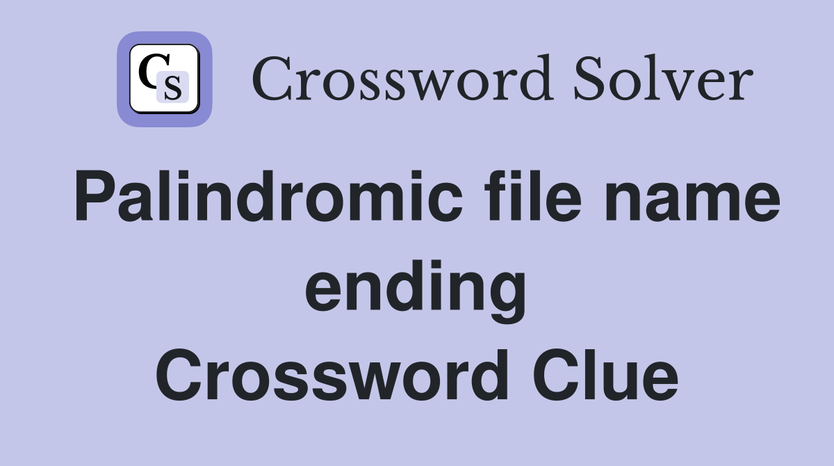 Palindromic file name ending Crossword Clue