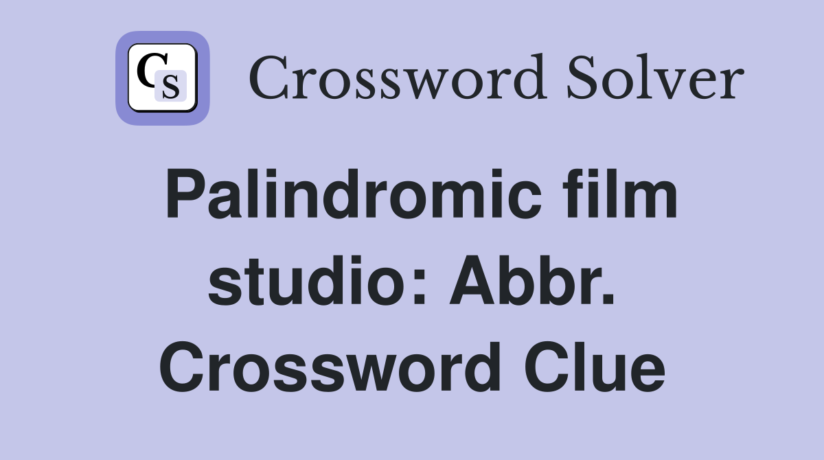 Palindromic film studio: Abbr. Crossword Clue