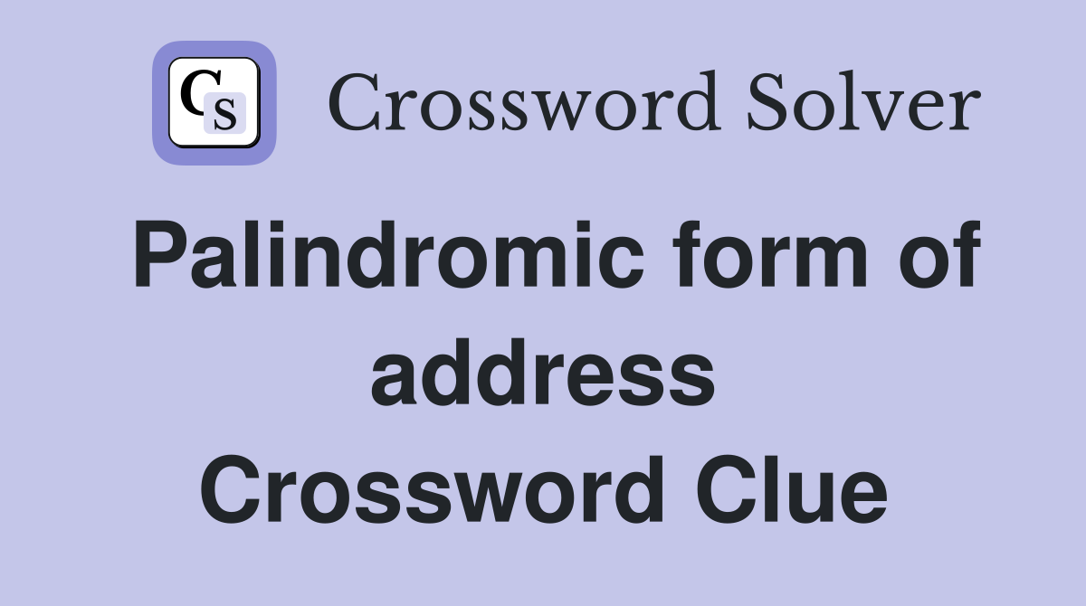 Palindromic form of address Crossword Clue