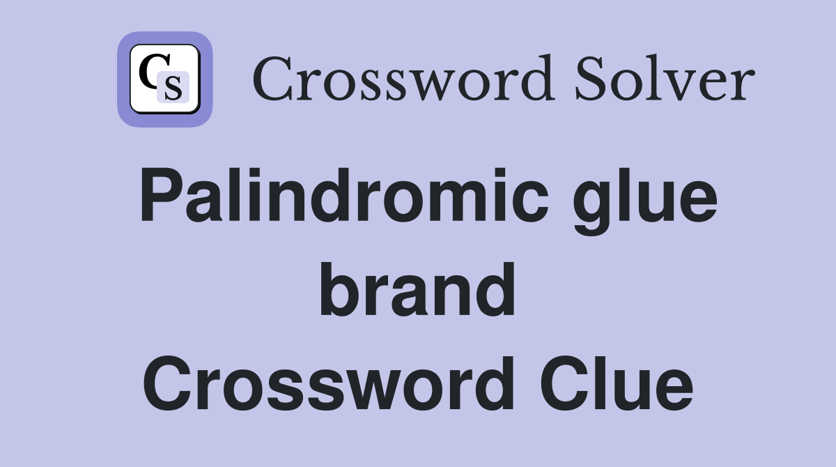 Palindromic glue brand Crossword Clue