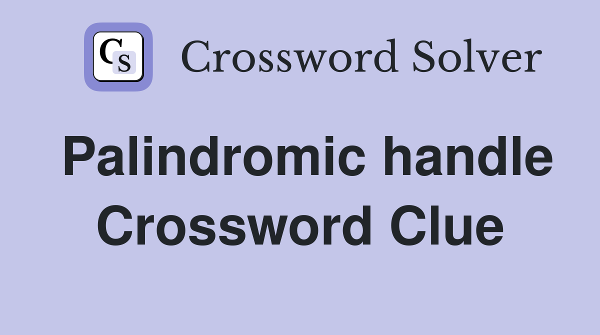 Palindromic handle Crossword Clue