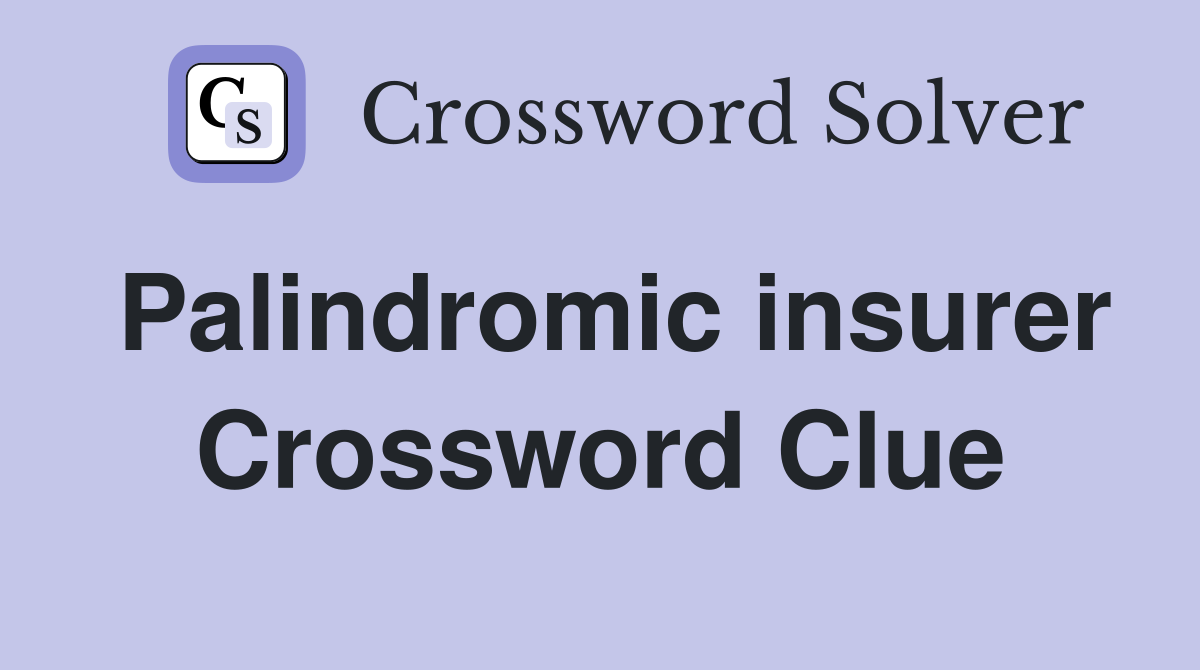 Palindromic insurer Crossword Clue