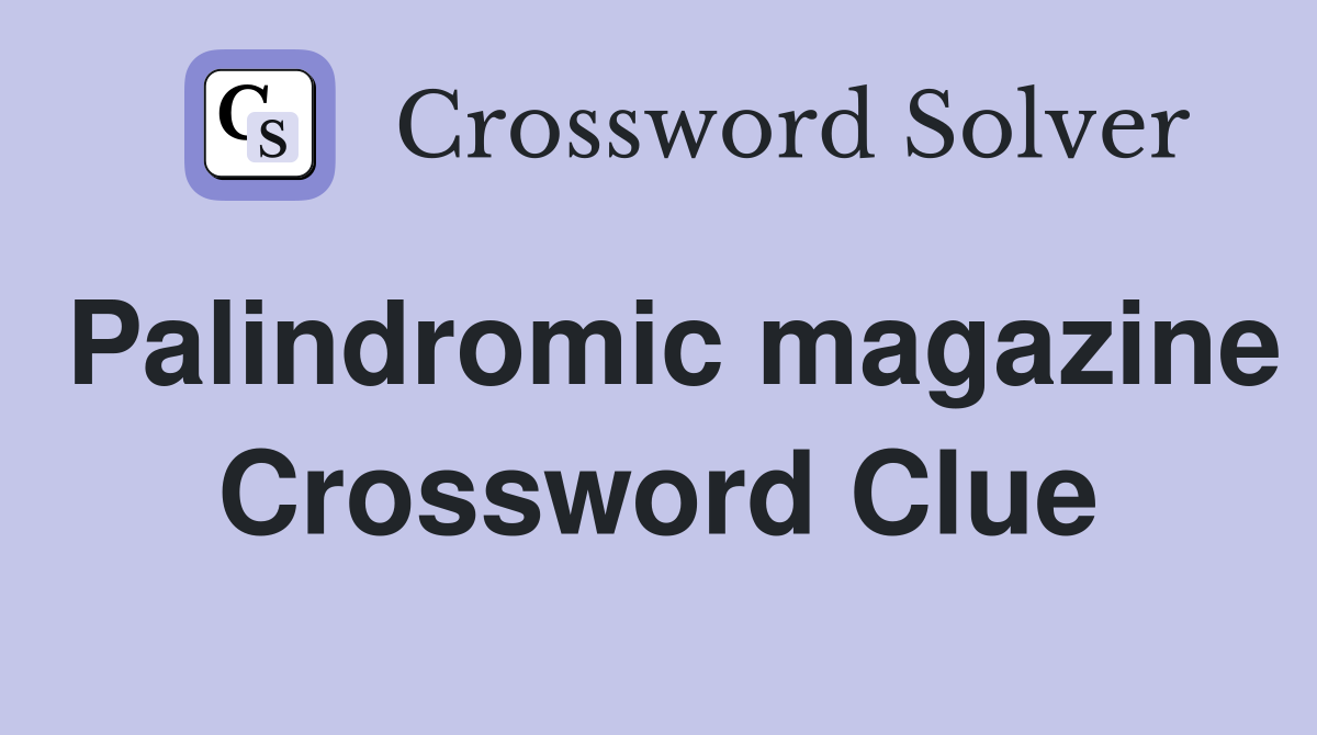 Palindromic magazine Crossword Clue