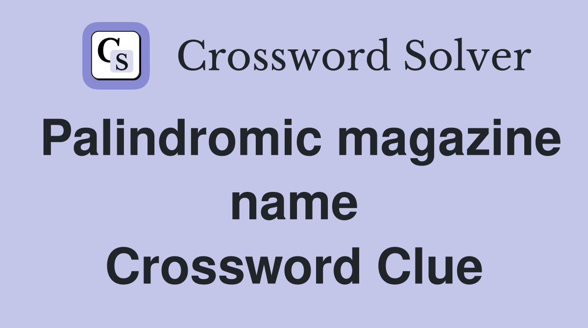 Palindromic magazine name Crossword Clue