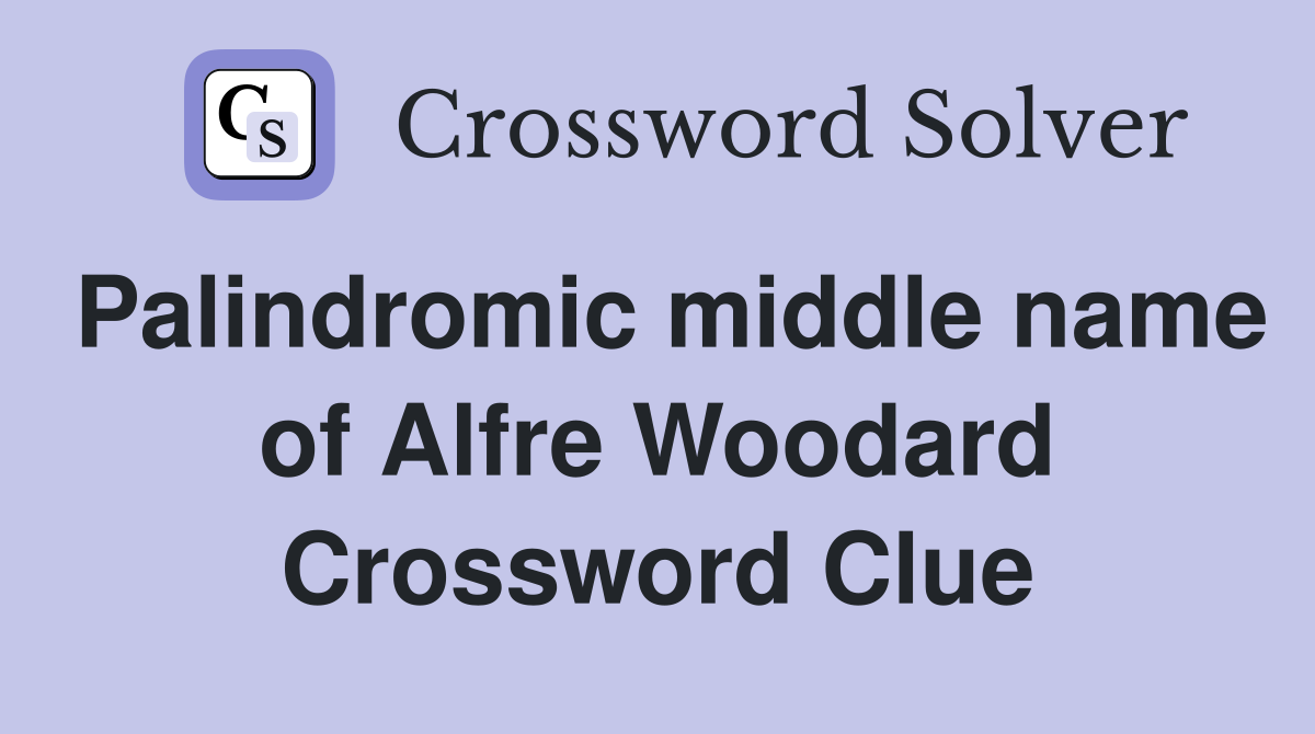 Palindromic middle name of Alfre Woodard Crossword Clue