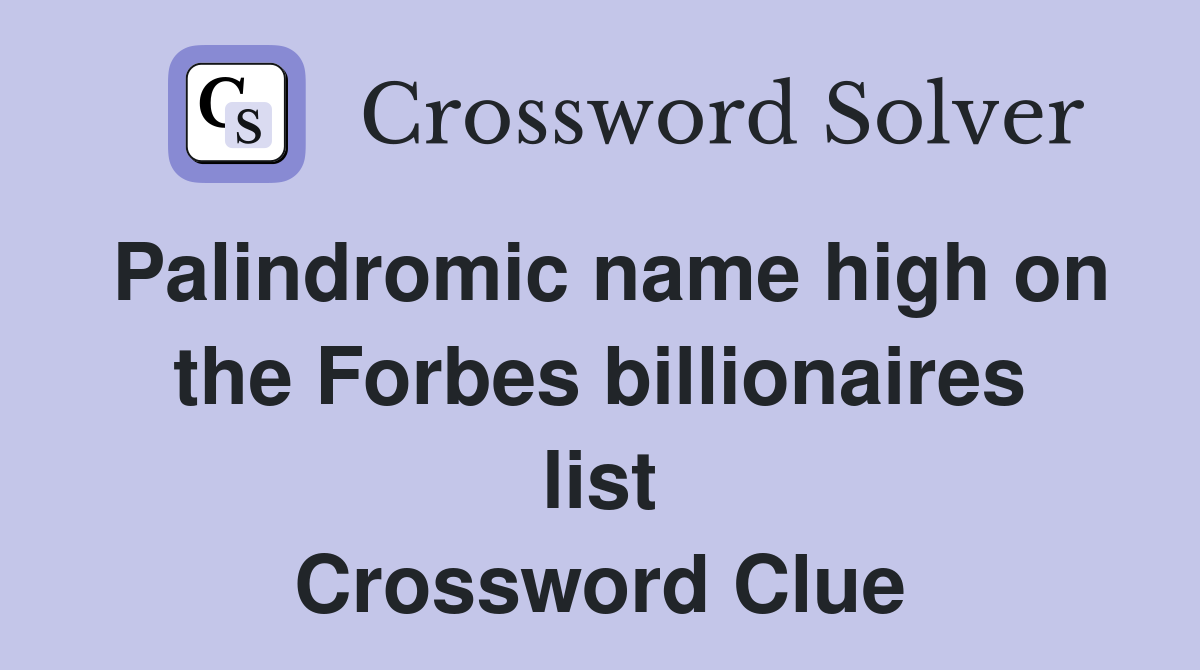 Palindromic name high on the Forbes billionaires list Crossword Clue