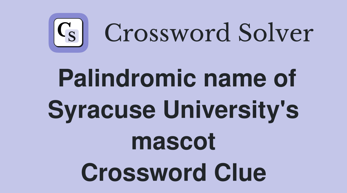 Palindromic name of Syracuse University's mascot Crossword Clue