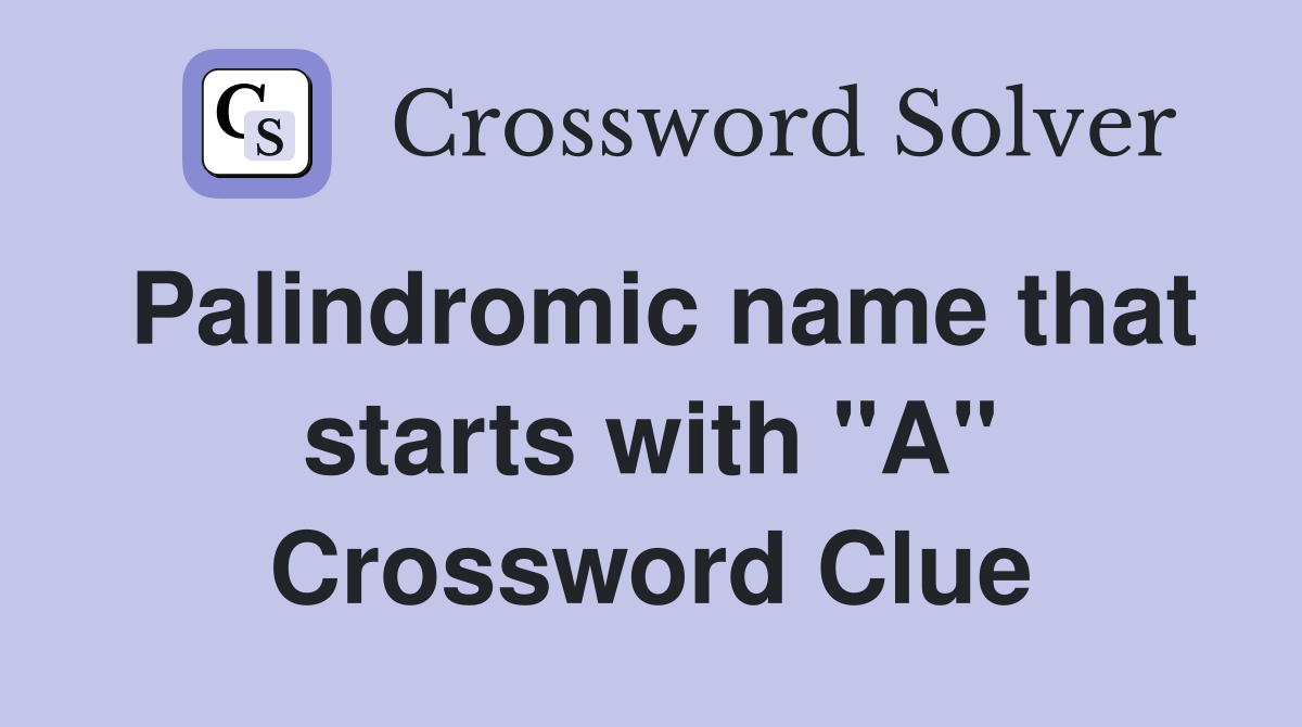 Palindromic name that starts with "A" Crossword Clue