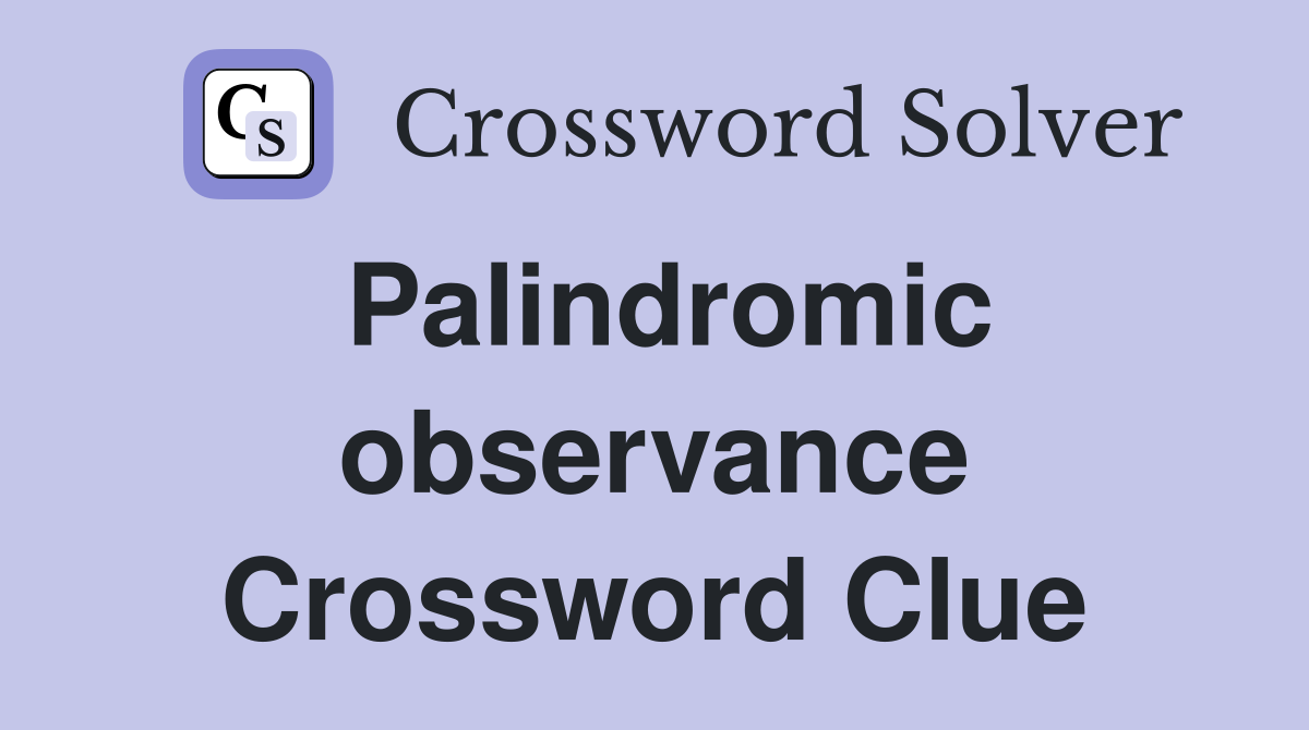 Palindromic observance Crossword Clue