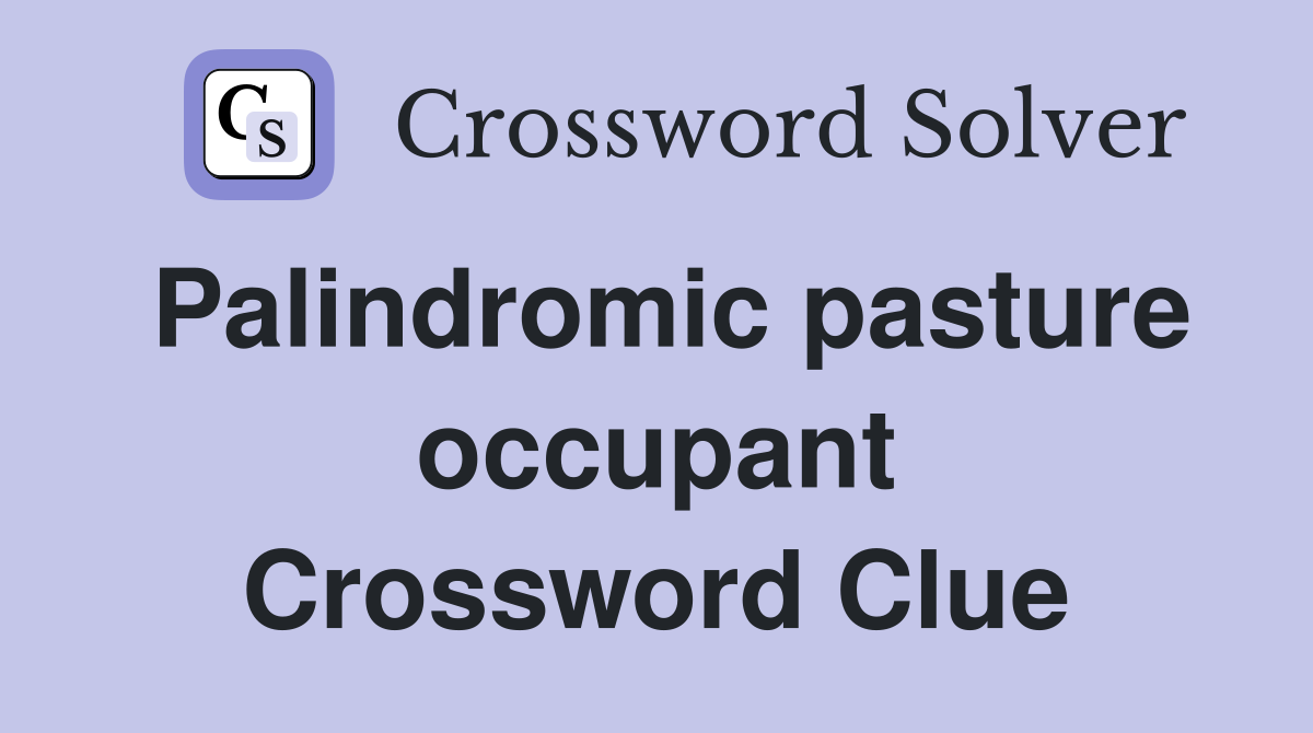 Palindromic pasture occupant Crossword Clue