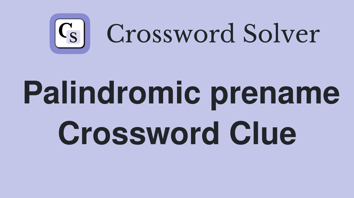 Palindromic prename Crossword Clue