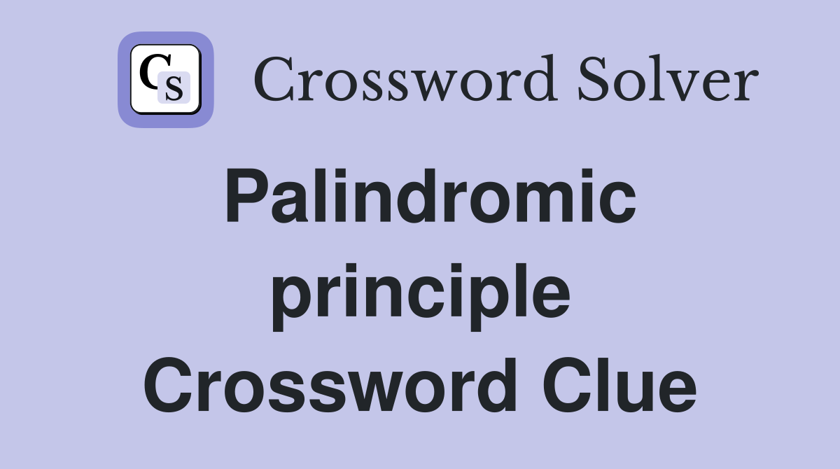 Palindromic principle Crossword Clue
