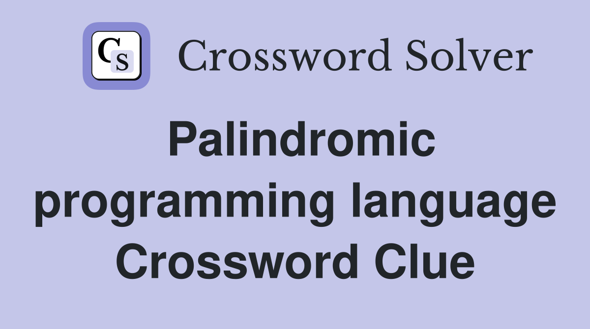 Palindromic programming language Crossword Clue